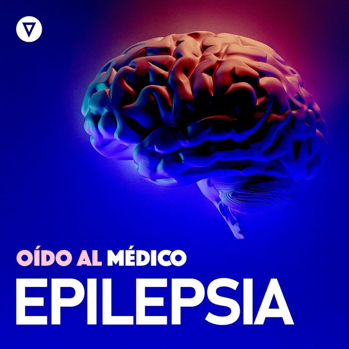 Ya está disponible “Epilepsia, la enfermedad de los 100 nombres” un nuevo capítulo de nuestro podcast “Oído al Médico”