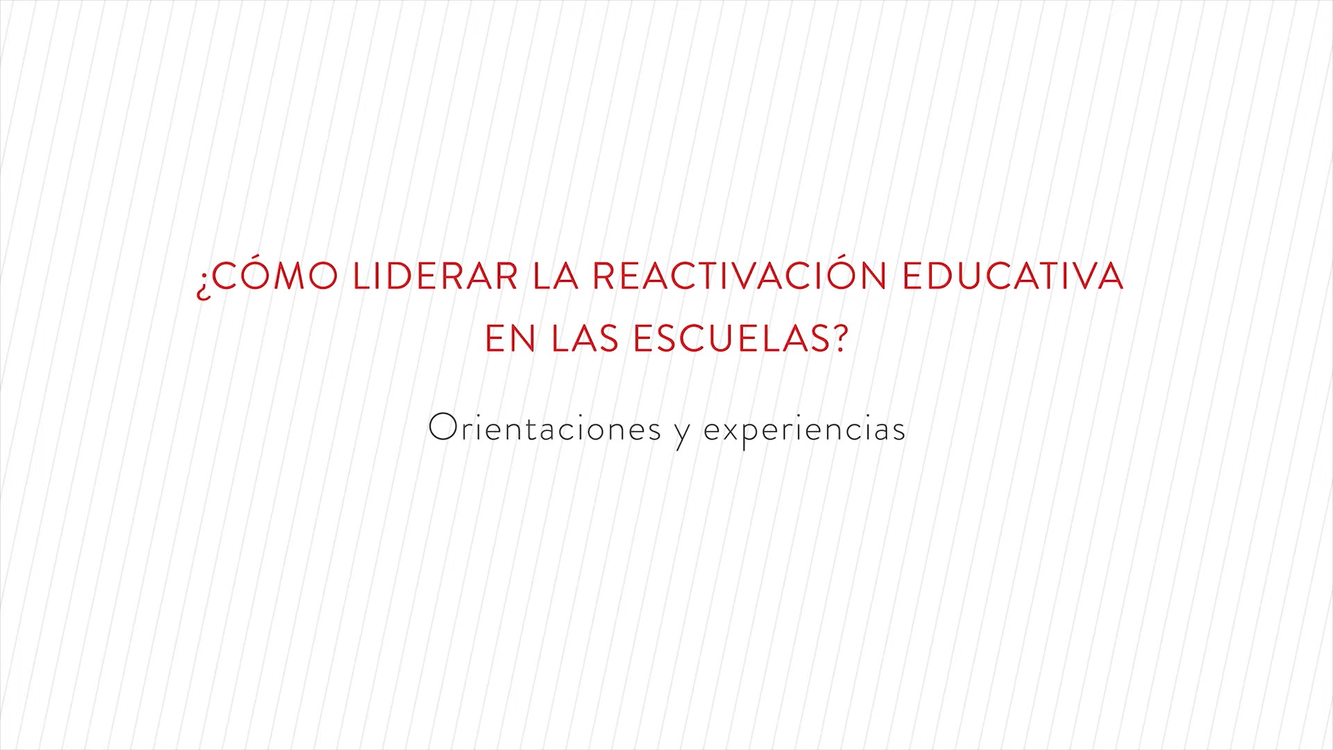 Revive el Webinar “¿Cómo liderar la reactivación educativa en las escuelas? Orientaciones y experiencias”