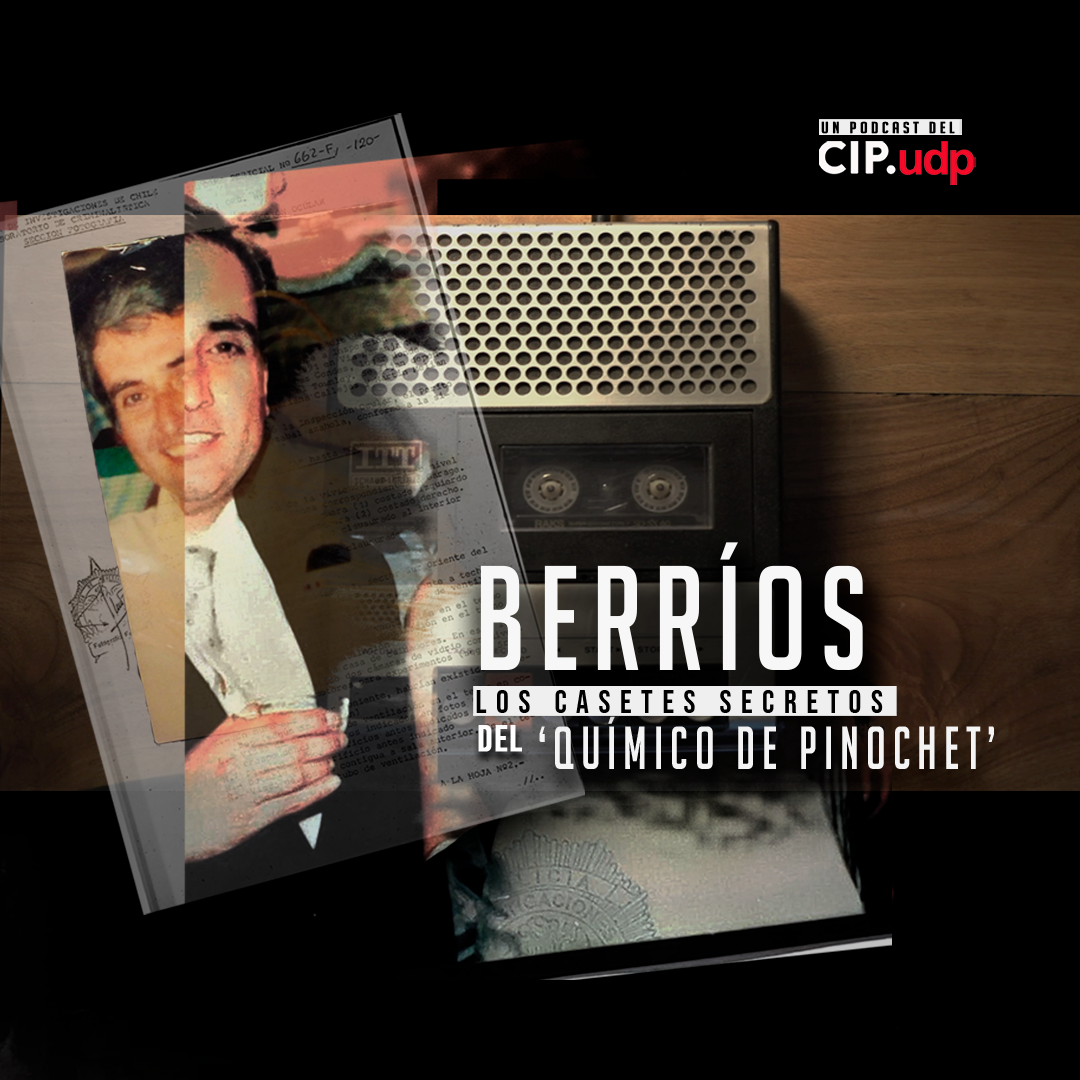 UDP lanza podcast periodístico que saca a la luz casetes secretos grabados por Eugenio Berríos, el “químico de Pinochet” 
